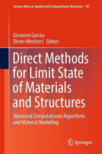 Direct Methods for Limit State of Materials and Structures: Advanced Computational Algorithms and Material Modelling (Lecture Notes in Applied and Computational Mechanics, 101)