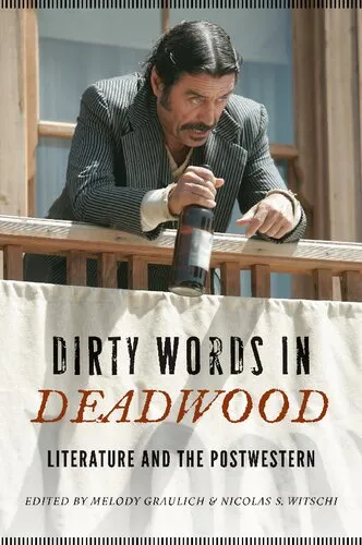 Dirty Words in Deadwood: Literature and the Postwestern (Postwestern Horizons)