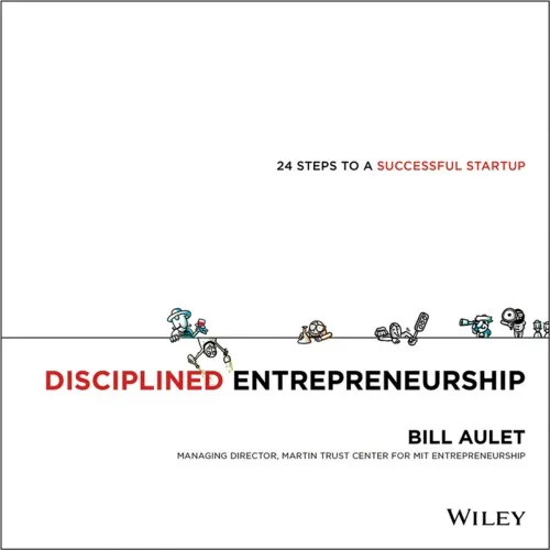 Disciplined entrepreneurship: 24 steps to help entrepreneurs launch successful new ventures