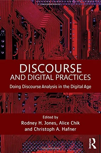 Discourse and Digital Practices: Doing discourse analysis in the digital age