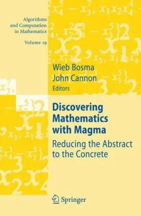 Cover of Discovering Mathematics with Magma: Reducing the Abstract to the Concrete