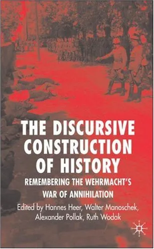 Discursive Construction of History: The Wehrmacht's War of Annihilation