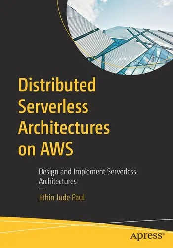 Distributed Serverless Architectures on AWS: Design and Implement Serverless Architectures