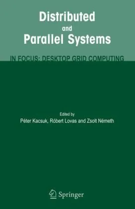 Distributed and parallel systems: in focus: desktop grid computing