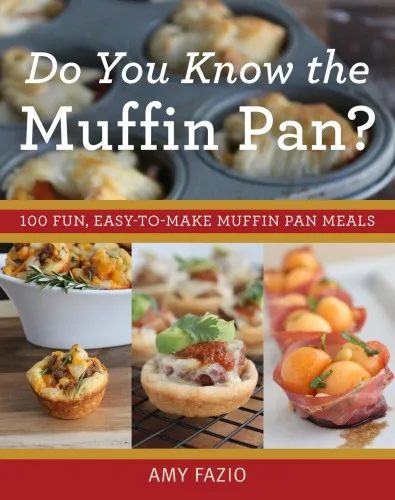 Do you know the muffin pan?: 100 fun, easy-to-make muffin pan meals