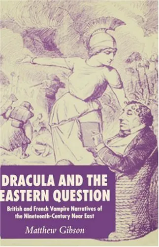 Dracula and the Eastern Question: British and French Vampire Narratives of the Nineteenth-Century Near East