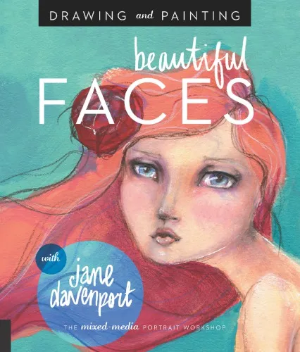 Drawing and painting beautiful faces: a mixed-media portrait workshop