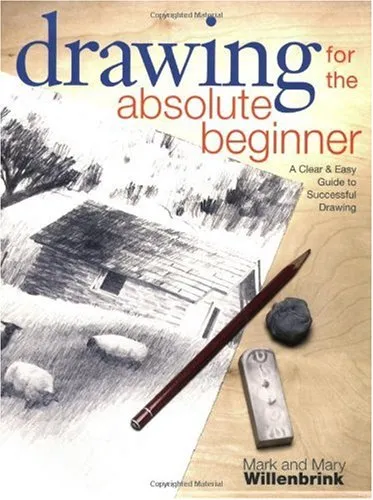 Drawing for the Absolute Beginner: A Clear & Easy Guide to Successful Drawing