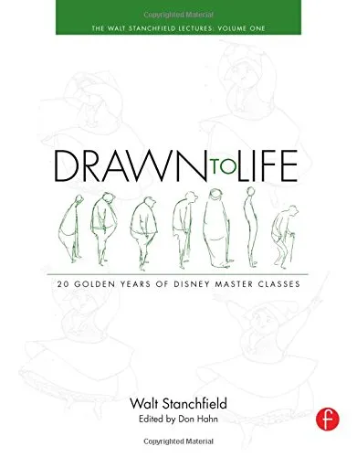 Drawn to Life: 20 Golden Years of Disney Master Classes: Volume 1: The Walt Stanchfield Lectures