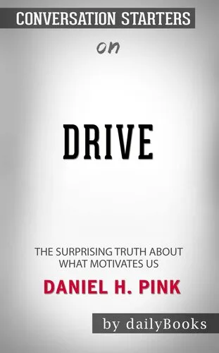 Drive--The Surprising Truth About What Motivates Us by Daniel H. Pink | Conversation Starters