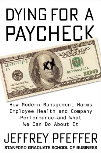 Dying for a paycheck: how modern management harms employee health and company performance--and what we can do about it