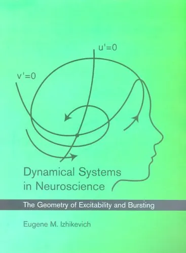 Dynamical Systems in Neuroscience: The Geometry of Excitability and Bursting (Computational Neuroscience)