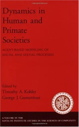 Dynamics in Human and Primate Societies: Agent-Based Modeling of Social and Spatial Processes