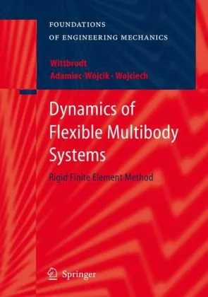 Dynamics of Flexible Multibody Systems: Rigid Finite Element Method (Foundations of Engineering Mechanics)