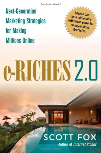 E-Riches 2.0: Next-Generation Marketing Strategies for Making Millions Online