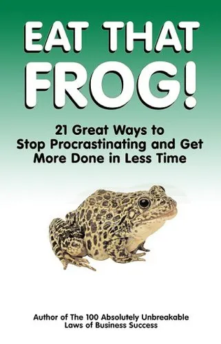 Eat That Frog!: 21 Great Ways to Stop Procrastinating and Get More Done in Less Time