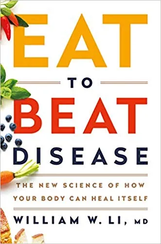 Eat to Beat Disease: The New Science of How Your Body Can Heal Itself