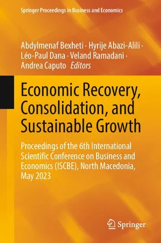 Economic Recovery, Consolidation, and Sustainable Growth: Proceedings of the 6th International Scientific Conference on Business and Economics ... Proceedings in Business and Economics)