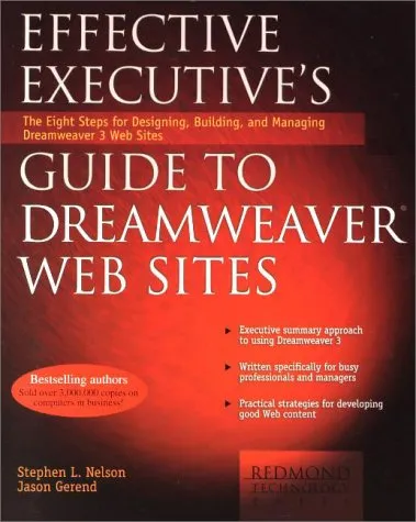 Effective Executive's Guide to Dreamweaver Web Sites: The Eight Steps for Designing, Building, and Managing Dreamweaver 3 Web Sites