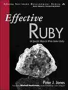 Effective Ruby : 48 Specific Ways to Write Better Ruby