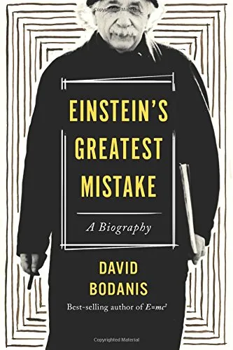 Einstein’s Greatest Mistake: A Biography