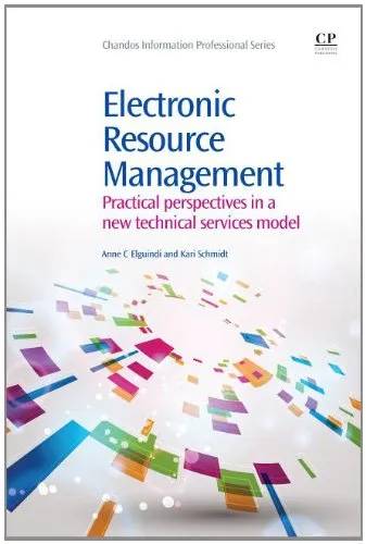 Electronic Resource Management. Practical Perspectives in a New Technical Services Model