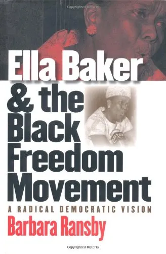 Ella Baker and the Black Freedom Movement: A Radical Democratic Vision