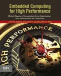 Embedded Computing for High Performance. Efficient Mapping of Computations Using Customization, Code Transformations and Compilation