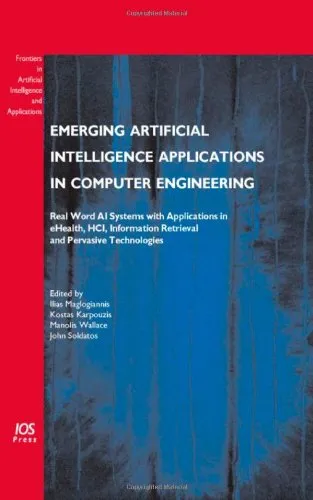 Emerging Artificial Intelligence Applications in Computer Engineering: Real Word AI Systems with Applications in eHealth, HCI, Information Retrieval and ... in Artificial Intelligence and Applications)