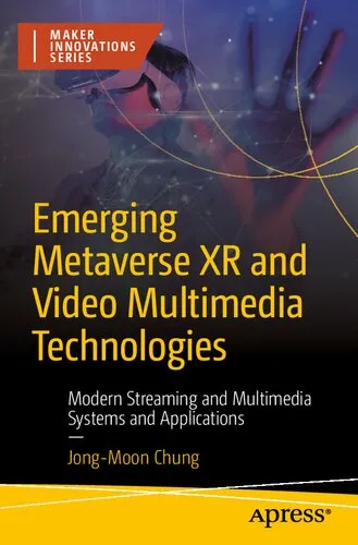 Emerging Metaverse XR and Video Multimedia Technologies: Modern Streaming and Multimedia Systems and Applications (Maker Innovations)