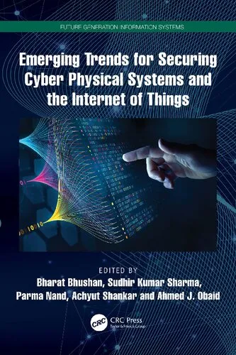 Emerging Trends for Securing Cyber Physical Systems and the Internet of Things (Future Generation Information Systems)