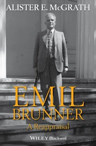 Emil Brunner: A Reappraisal