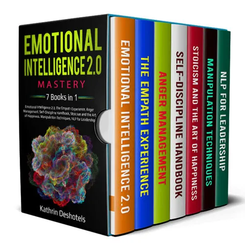 Emotional Intelligence 2.0 Mastery: 7 Books in 1: Emotional Intelligence 2.0, The Empath Experience, Anger Management, Self-Discipline Handbook, Stoicism and the Art of Happiness, Manipulation Techni