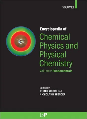 Encyclopedia of Chemical Physics and Physical Chemistry