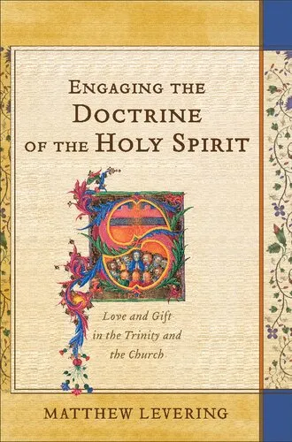 Engaging the Doctrine of the Holy Spirit: Love and Gift in the Trinity and the Church