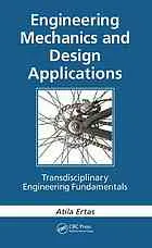 Engineering mechanics and design applications : transdisciplinary engineering fundamentals