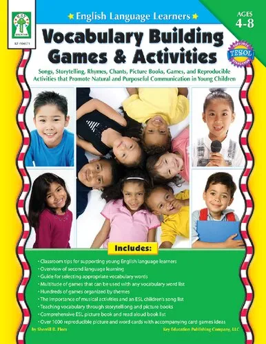 English Language Learners: Vocabulary Building Games & Activities, Ages 4 - 8: Songs, Storytelling, Rhymes, Chants, Picture Books, Games, and Reproducible Activities that Promote Natural and Purposeful Communication in Young Children