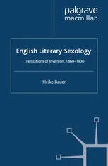 English Literary Sexology: Translations of Inversion, 1860–1930