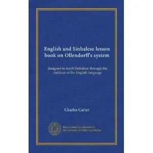 English and Sinhalese lesson book on Ollendorff's system: designed to teach Sinhalese through the medium of the English language