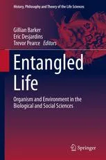 Entangled Life: Organism and Environment in the Biological and Social Sciences