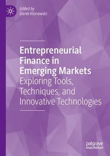 Entrepreneurial Finance in Emerging Markets: Exploring Tools, Techniques, and Innovative Technologies