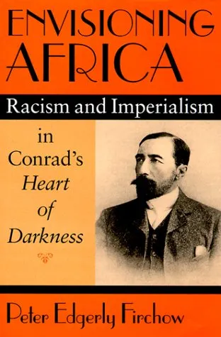 Envisioning Africa: Racism and Imperialism in Conrad's Heart of Darkness