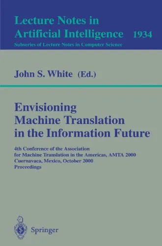 Envisioning Machine Translation in the Information Future: 4th Conference of the Association for Machine Translation in the Americas, AMTA 2000, ...