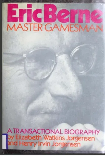 Eric Berne master gamesman – a Transactional Biography