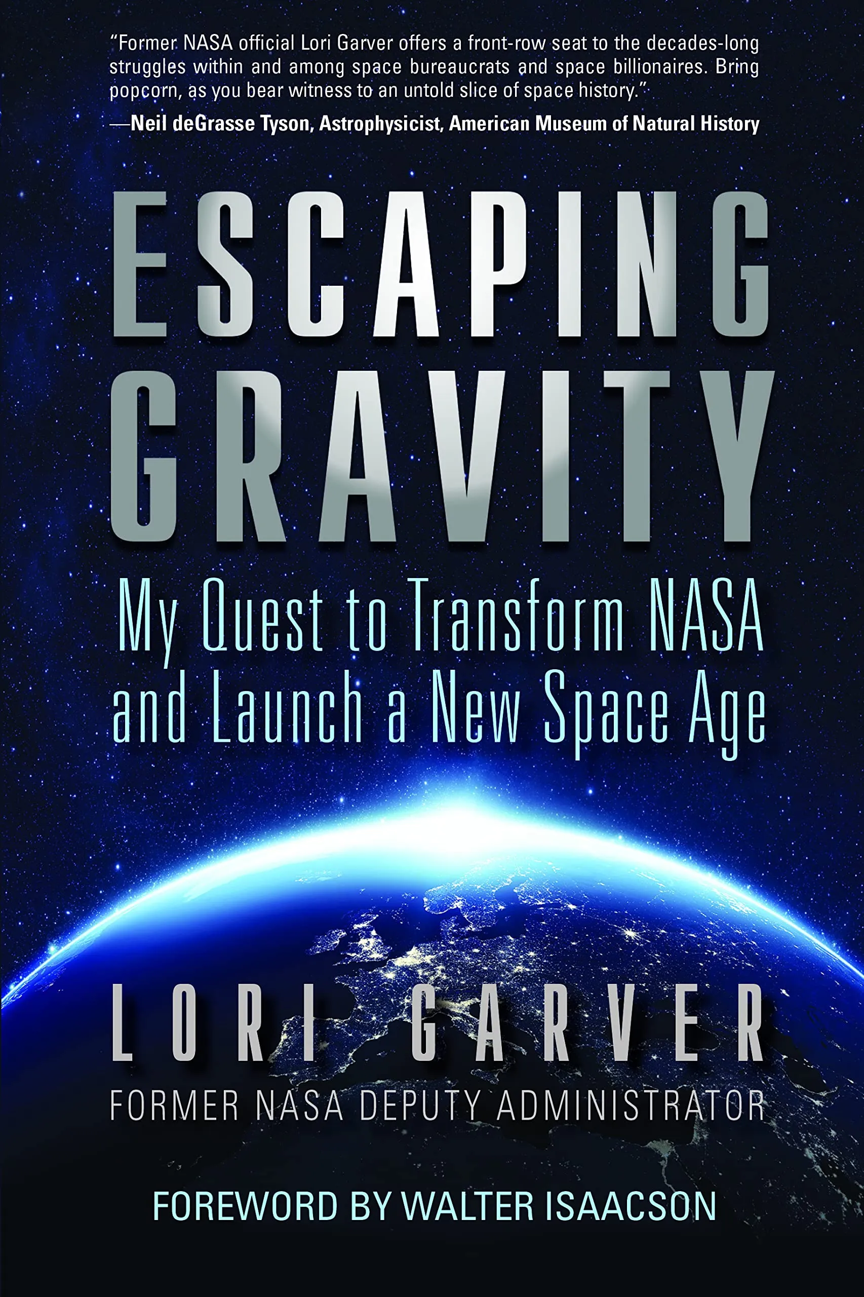 Escaping Gravity: My Quest to Transform NASA and Launch a New Space Age