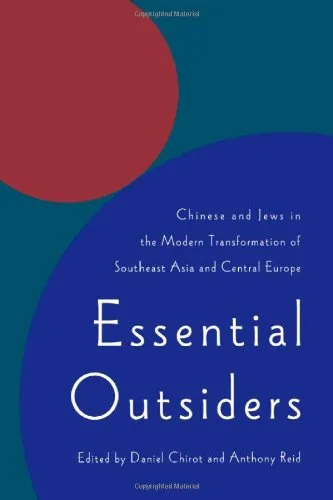 Essential Outsiders: Chinese and Jews in the modern transformation of Southeast Asia and Central Europe