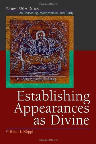 Establishing Appearances as Divine: Rongzom Chokyi Zangpo on Reasoning, Madhyamaka, and Purity