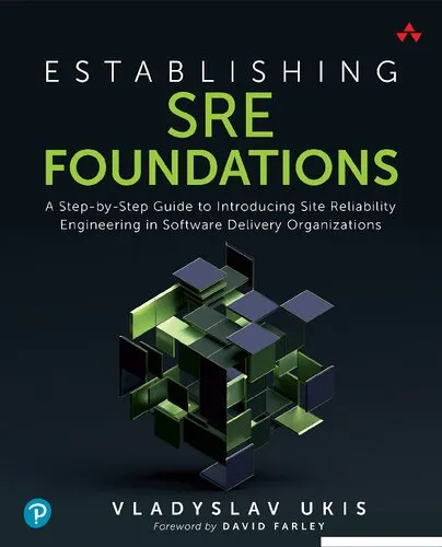 Establishing SRE Foundations: A Step-by-Step Guide to Introducing Site Reliability Engineering in Software Delivery Organizations