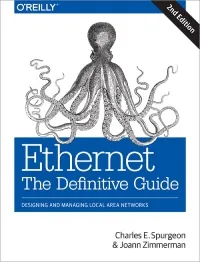 Ethernet: The Definitive Guide, 2nd Edition: Designing and Managing Local Area Networks