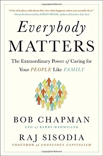 Everybody matters : the extraordinary power of caring for your people like family